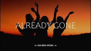 DJ Slow Remix! - Already Gone ( Slow Remix  )