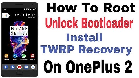 How To Root, Unlock Bootloader And Install TWRP On OnePlus 2