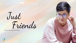 Just Friends | Nanon Korapat Kirdpan (Lyrics)