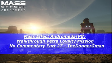 Mass Effect Andromeda(PC)Walkthrough Vetra Loyalty Mission No Commentary Part 27