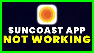 Suncoast App Not Working: How to Fix Suncoast Credit Union App Not Working