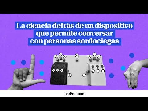 La ciencia detrás de un dispositivo que permite conversar con personas sordociegas