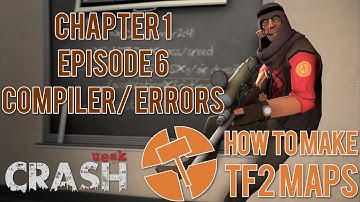 How to Make TF2 Maps - Compiler & Errors - Chapter 1 Episode 6