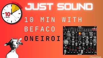 Befaco Oneiroi - 10 minutes Just Sound