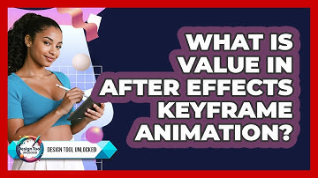 What Is Value In After Effects Keyframe Animation? - Design Tool Unlocked