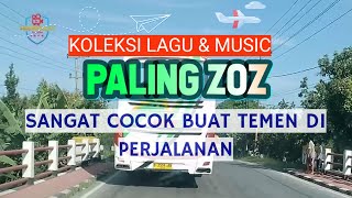 KOLEKSI MUSIC & LAGU Th90 an OALING ZOZ COCOK BUAT TEMAN SAAT DI PERJALANAN