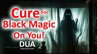 This Powerful Dua Will Cure Black Magic On You!! Play Daily in Home, Office etc