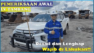 P2H Unit LV Tambang❗❗Cek Dulu Sebelum Berangkat❗ #vlog