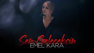 Emel Kara - Sen Geleceksin Resimi