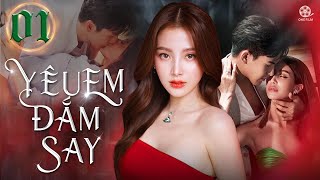 YÊU EM ĐẮM SAY - Tập 01 [Lồng Tiếng] Top Phim Bộ Drama Tình Cảm Thái Lan Siêu Gây Cấn 2023