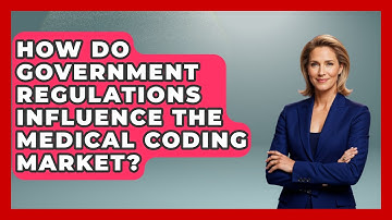 How Do Government Regulations Influence the Medical Coding Market? - Next LVL Programming