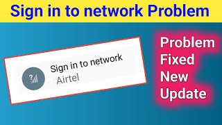 Sign in to Network Airtel Error Problem।How to Fix Sign in to network Error Problem Solve