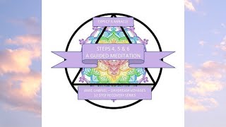 Steps 4, 5 & 6 Guided Meditation by Amie Gabriel