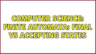 Computer Science: Finite Automata: Final vs Accepting States