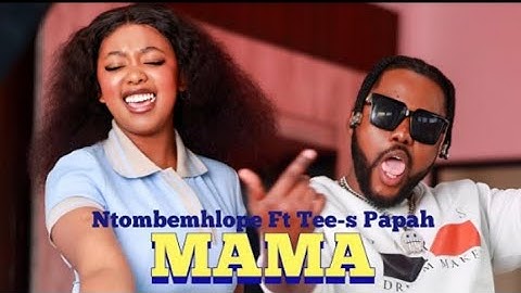 Ntombemhlope_-_MAMA (ft Tee-s Pepah (Vídeo Official 2025