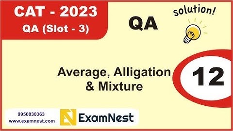 CAT 2023 | Question - 12 | QA Solutions | Slot 3 | Average, Alligation and Mixture | Easy