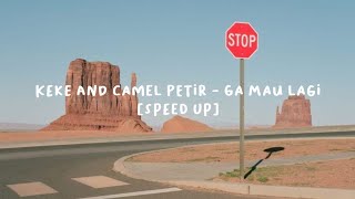 Keke And Camel Petir - Ga Mau Lagi [Speed Up]