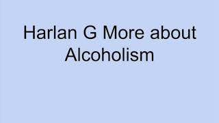Harlan G More about alcoholism