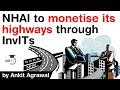 NHAI to monetise its highways through Infrastructure Investment Trust - What are InvITs? #UPSC #IAS