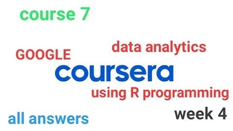 Course 7 : Analysing using R programming [COURSERA] [GOOGLE] week 4