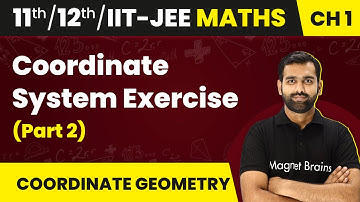 Coordinate System Exercise (Part 2) - Coordinate Geometry | Maths | Class 11/12/IIT-JEE | 2024-25