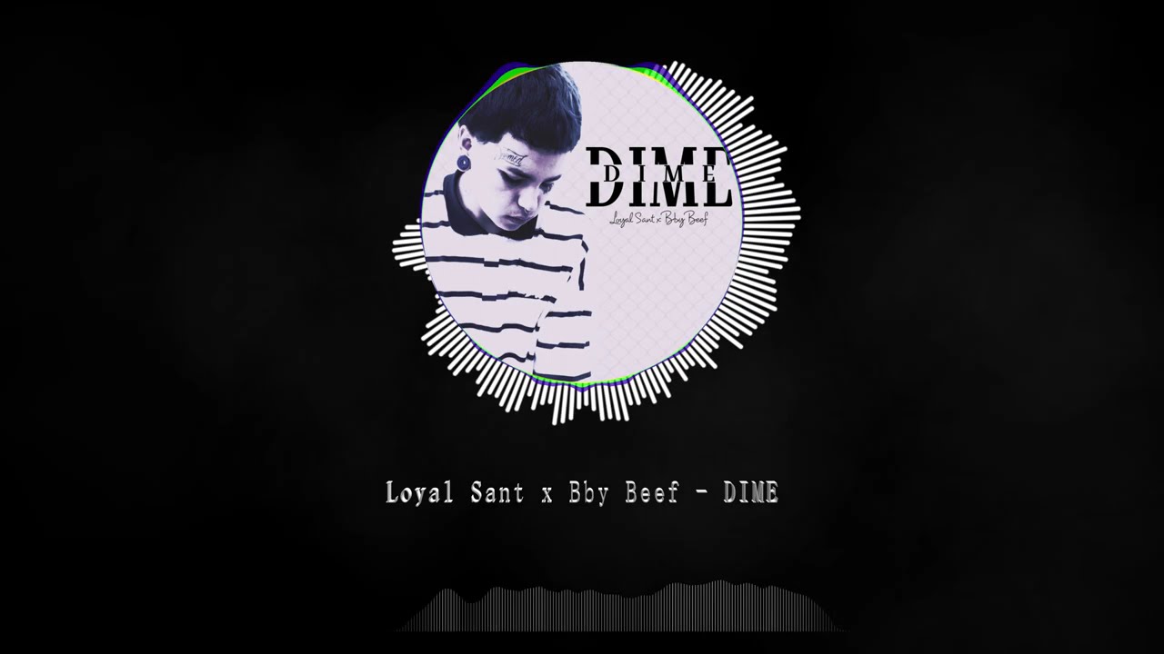 Loyal Sant & Bby Beef - DIME (Audio Oficial) auf YouTube ansehen Loyal Sant & Bby Beef - DIME (Audio Oficial) auf YouTube ansehen
