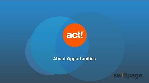 Act! Training Videos - About Opportunities
