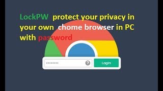 LockPW  protect your privacy in  your own  chome browser in PC with password screenshot 1