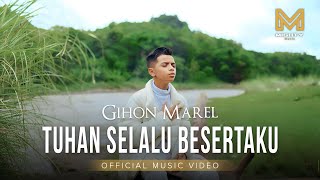 TUHAN SELALU BESERTAKU - GIHON MAREL (OFFICIAL MUSIC VIDEO)