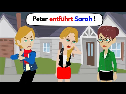 Deutsch lernen | Peter und seine Mutter entführen Sarah | Wortschatz und wichtige Verben