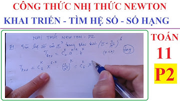 TOÁN LỚP 11 - CÔNG THỨC NHỊ THỨC NEWTON. VIẾT KHAI TRIỂN VÀ TÌM HỆ SỐ CỦA SỐ HẠNG CHỨA X – P1