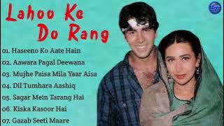 Lahoo Ke Do Rang Movie All Songs~Akshay Kumar~Karisma Kapoor~