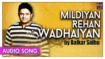 Mildiyan Rehan Wadhaiyan | Balkar Sidhu | Superhit Punjabi Songs | Priya Audio