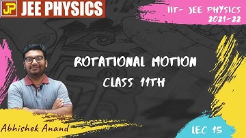 JEE Physics: Rotational Motion (Rigid Body Dynamics)  L15 | Class 11 |  JEE Main | Abhishek Anand