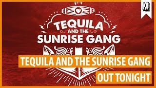 Tequila And The Sunrise Gang - &quot;Out Tonight&quot;
