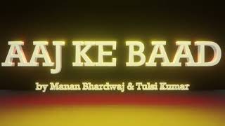 Aaj Ke Baad | SatyaPrem Ki Katha | Manan Bhardwaj | Tulsi Kumar