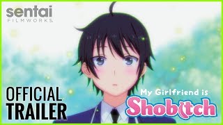 My Girlfriend is Shobitch - Official Trailer | Sentai Filmworks