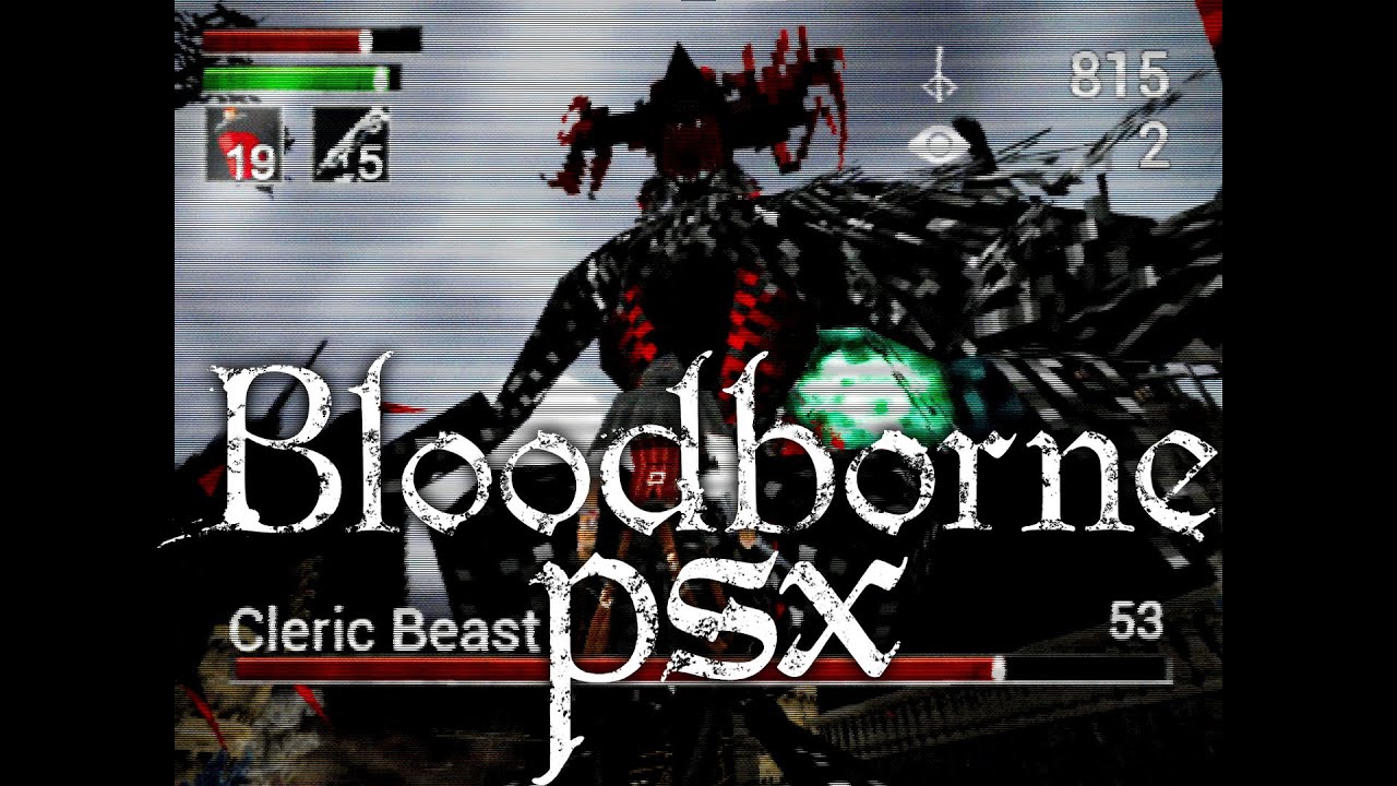 Bloodborne PSX May Look Old, But It Offers Something New