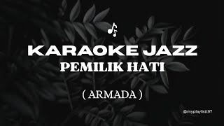 Pemilik Hati - Armada (Karaoke jazz version) | Male key 