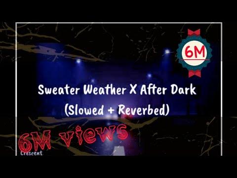 Sweater Weather x After Dark (slowed + reverbed) Lyrics video.