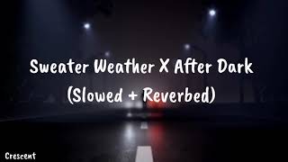 Sweater Weather x After Dark (slowed + reverbed) Lyrics video.