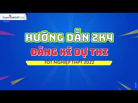 Hướng dẫn đăng ký dự thi tốt nghiệp THPT 2022 theo hình thức trực tuyến