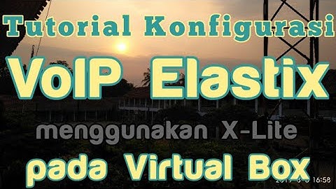 Tutorial Konfigurasi VoIP Elastix menggunakan X-Lite pada Virtual Box untuk Pemula