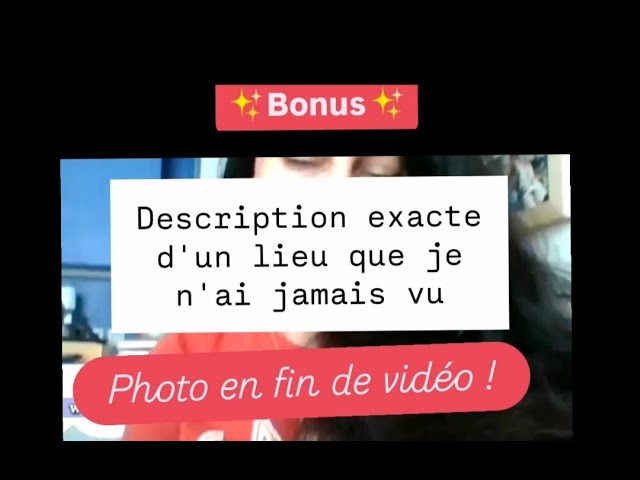 Description exacte d'un lieu - DECOUVREZ LA PHOTO EN FIN DE VIDÉO !