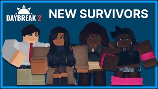 New Survivors in Daybreak 2 - Review/Thoughts