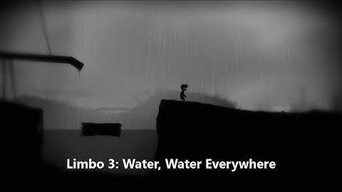 Limbo 3: Water, Water Everywhere