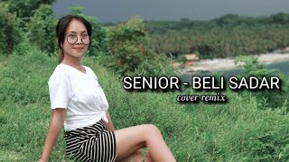 SENIOR - BELI SADAR ( Musik vidio) COVER DJ REMIX BY EMI