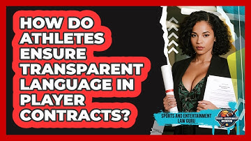 How Do Athletes Ensure Transparent Language In Player Contracts? - Sports and Entertainment Law Guru