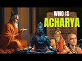 Who is an acharya