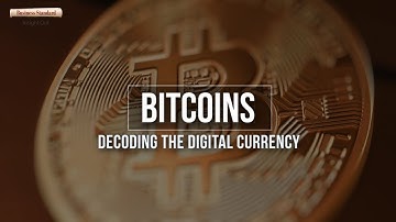 Bitcoin: Decoding the digital currency